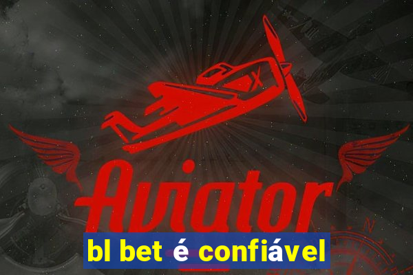bl bet é confiável